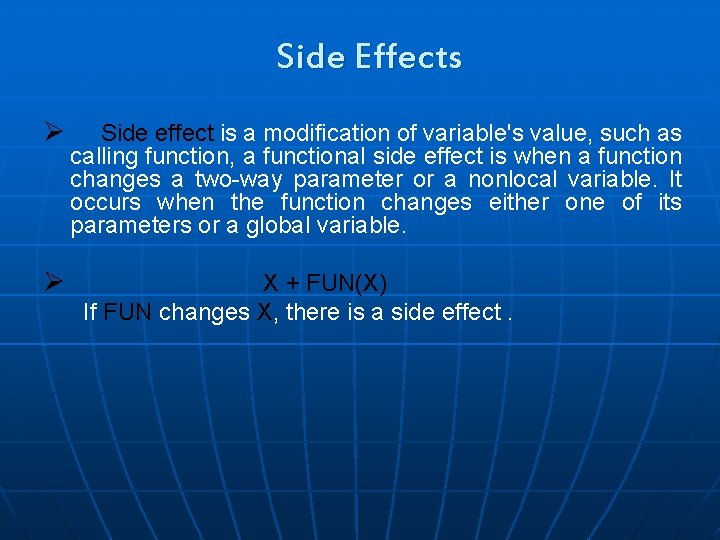 Side Effects Ø Ø Side effect is a modification of variable's value, such as