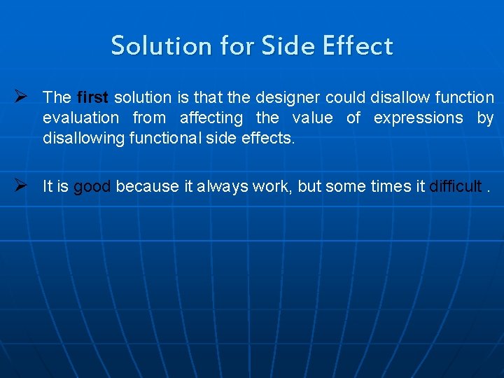 Solution for Side Effect Ø The first solution is that the designer could disallow