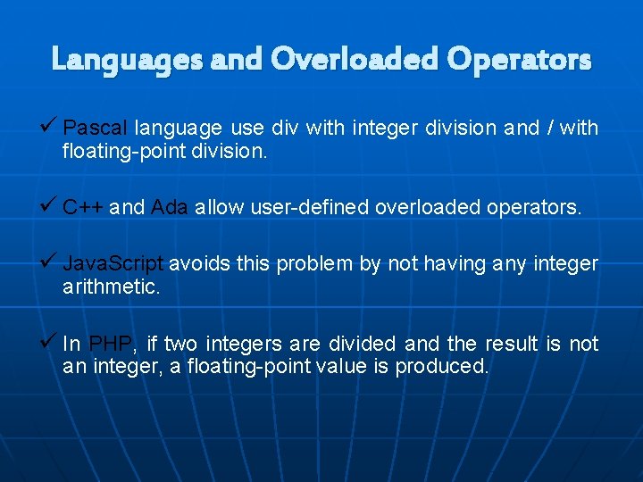 Languages and Overloaded Operators ü Pascal language use div with integer division and /