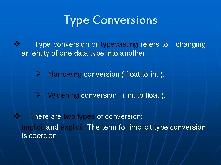 Type Conversions v Type conversion or typecasting refers to an entity of one data
