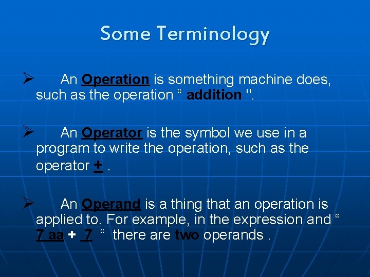 Some Terminology Ø An Operation is something machine does, such as the operation “