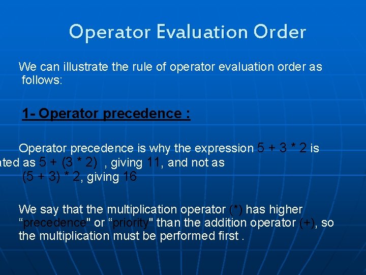 Operator Evaluation Order We can illustrate the rule of operator evaluation order as follows: