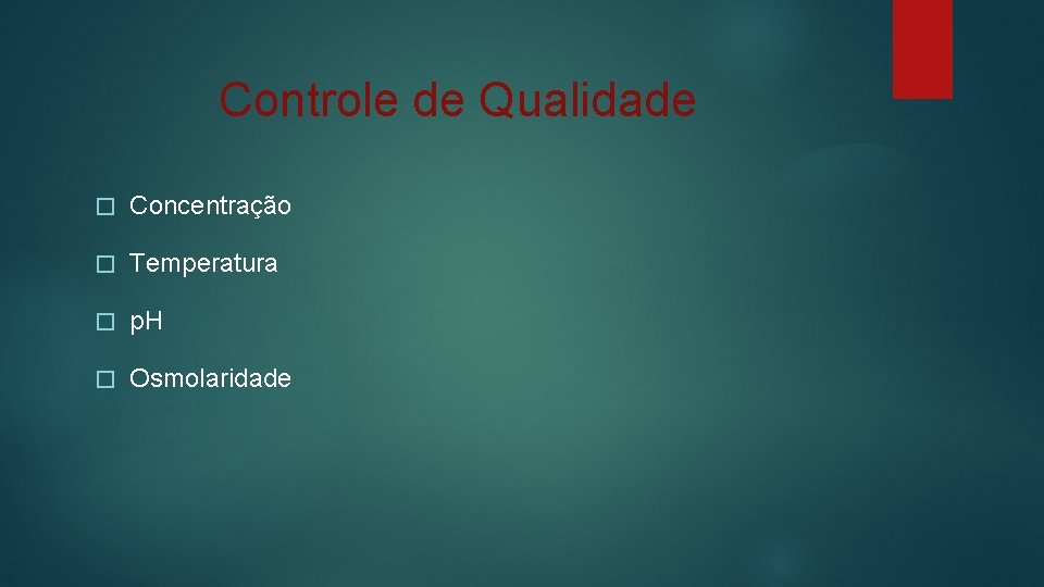 Controle de Qualidade � Concentração � Temperatura � p. H � Osmolaridade 