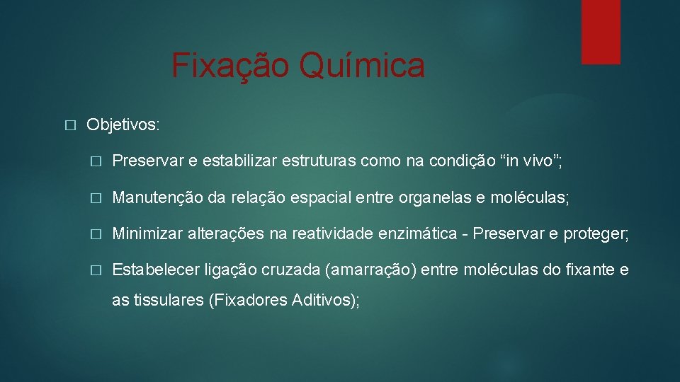 Fixação Química � Objetivos: � Preservar e estabilizar estruturas como na condição “in vivo”;