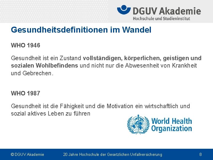 Gesundheitsdefinitionen im Wandel WHO 1946 Gesundheit ist ein Zustand vollständigen, körperlichen, geistigen und sozialen