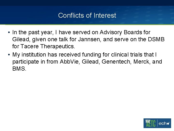 Conflicts of Interest • In the past year, I have served on Advisory Boards