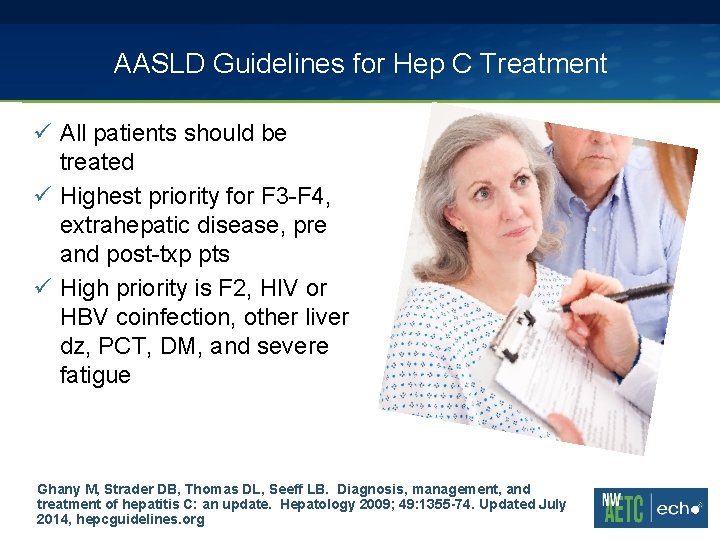 AASLD Guidelines for Hep C Treatment ü All patients should be treated ü Highest