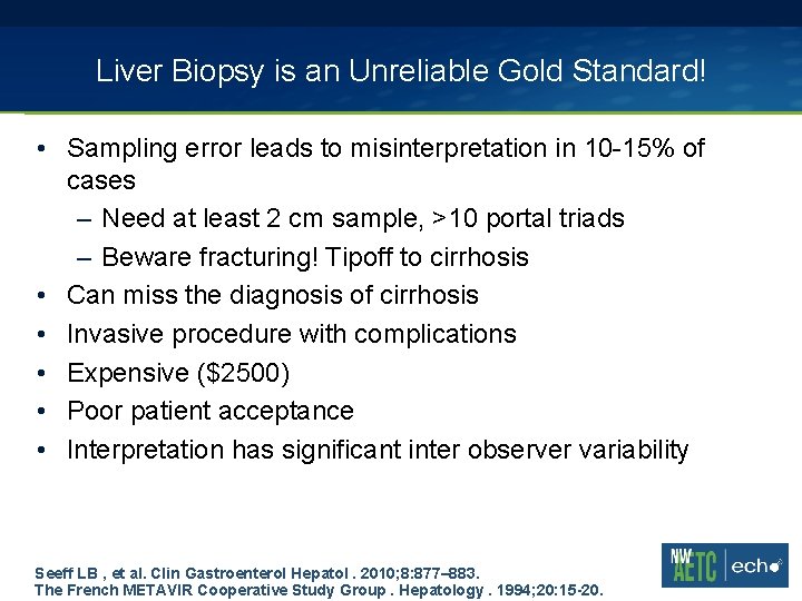 Liver Biopsy is an Unreliable Gold Standard! • Sampling error leads to misinterpretation in