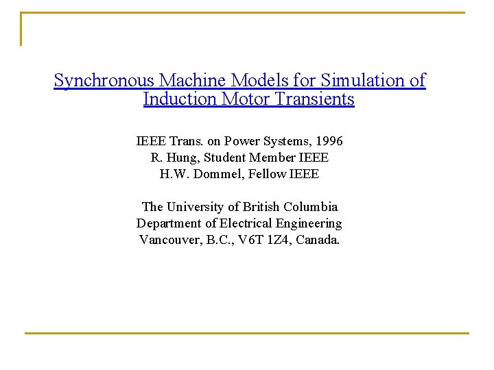 Synchronous Machine Models for Simulation of Induction Motor Transients IEEE Trans. on Power Systems, Synchronous Machine Models for Simulation of Induction Motor Transients IEEE Trans. on Power Systems,