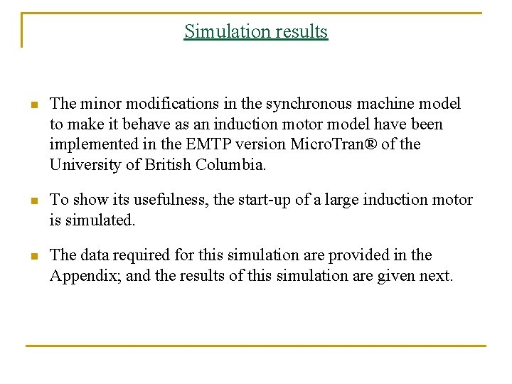 Simulation results n The minor modifications in the synchronous machine model to make it Simulation results n The minor modifications in the synchronous machine model to make it
