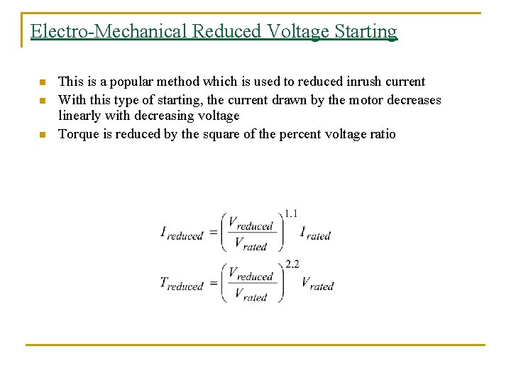 Electro-Mechanical Reduced Voltage Starting n n n This is a popular method which is Electro-Mechanical Reduced Voltage Starting n n n This is a popular method which is