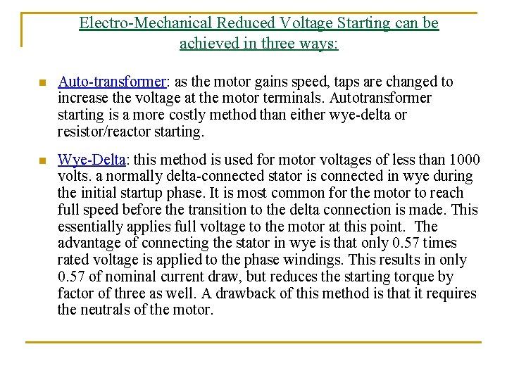Electro-Mechanical Reduced Voltage Starting can be achieved in three ways: n Auto-transformer: as the Electro-Mechanical Reduced Voltage Starting can be achieved in three ways: n Auto-transformer: as the