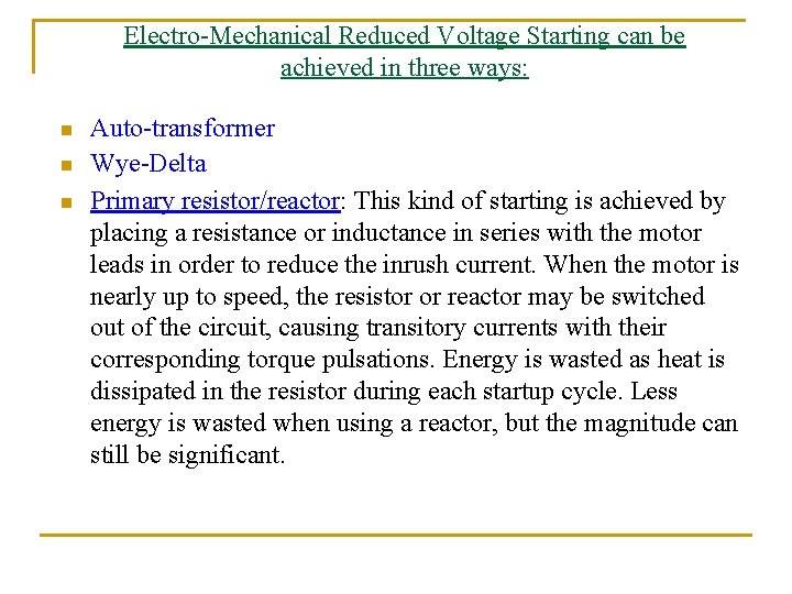 Electro-Mechanical Reduced Voltage Starting can be achieved in three ways: n n n Auto-transformer Electro-Mechanical Reduced Voltage Starting can be achieved in three ways: n n n Auto-transformer