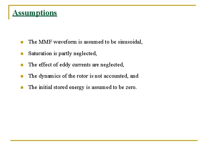 Assumptions n The MMF waveform is assumed to be sinusoidal, n Saturation is partly Assumptions n The MMF waveform is assumed to be sinusoidal, n Saturation is partly