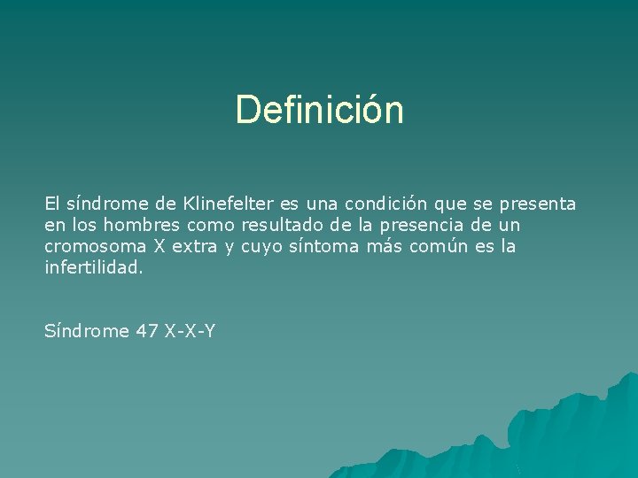 Definición El síndrome de Klinefelter es una condición que se presenta en los hombres