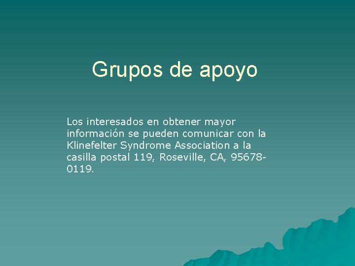 Grupos de apoyo Los interesados en obtener mayor información se pueden comunicar con la