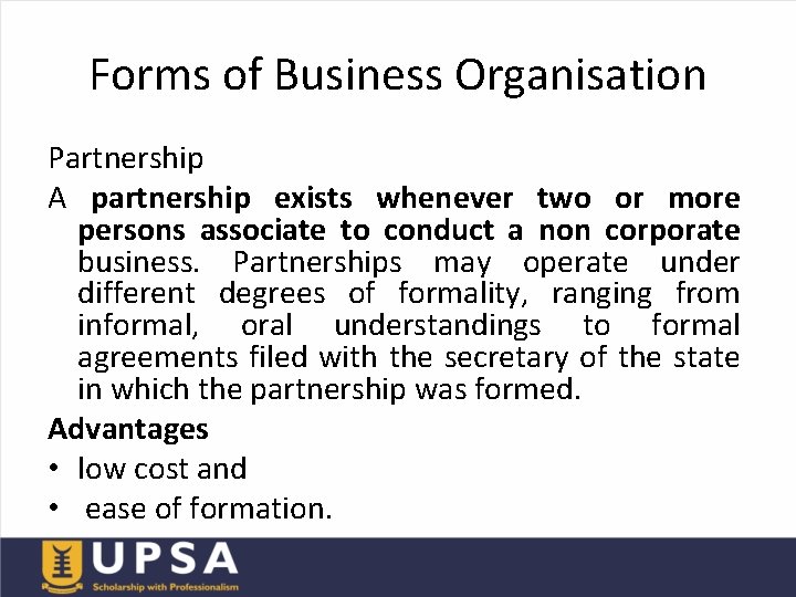 Forms of Business Organisation Partnership A partnership exists whenever two or more persons associate