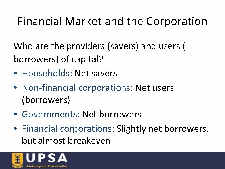 Financial Market and the Corporation Who are the providers (savers) and users ( borrowers)