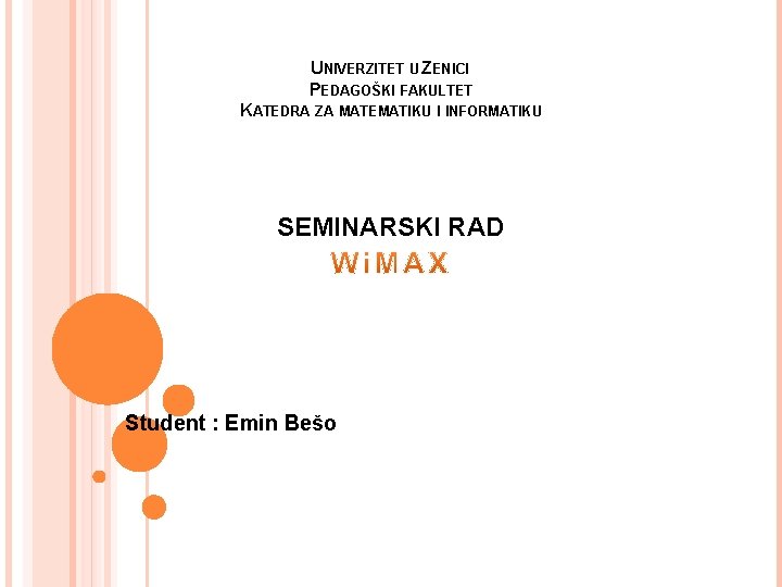 UNIVERZITET U ZENICI PEDAGOŠKI FAKULTET KATEDRA ZA MATEMATIKU I INFORMATIKU SEMINARSKI RAD Student :