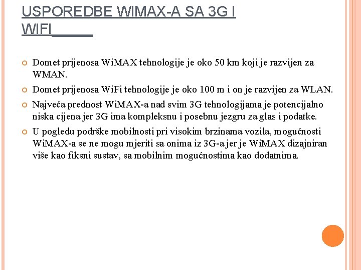 USPOREDBE WIMAX-A SA 3 G I WIFI_____ Domet prijenosa Wi. MAX tehnologije je oko