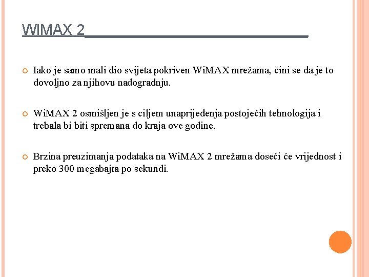 WIMAX 2______________ Iako je samo mali dio svijeta pokriven Wi. MAX mrežama, čini se WIMAX 2______________ Iako je samo mali dio svijeta pokriven Wi. MAX mrežama, čini se