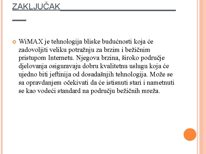 ZAKLJUČAK_____________ ___ Wi. MAX je tehnologija bliske budućnosti koja će zadovoljiti veliku potražnju za