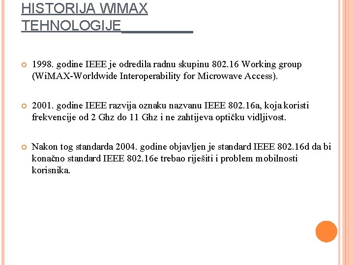 HISTORIJA WIMAX TEHNOLOGIJE_____ 1998. godine IEEE je odredila radnu skupinu 802. 16 Working group