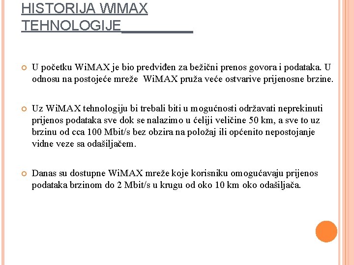 HISTORIJA WIMAX TEHNOLOGIJE_____ U početku Wi. MAX je bio predviđen za bežični prenos govora