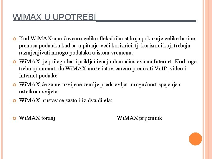 WIMAX U UPOTREBI___________ Kod Wi. MAX-a uočavamo veliku fleksibilnost koja pokazuje velike brzine prenosa WIMAX U UPOTREBI___________ Kod Wi. MAX-a uočavamo veliku fleksibilnost koja pokazuje velike brzine prenosa