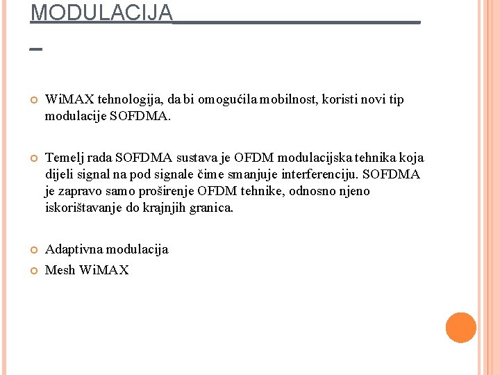 MODULACIJA__________ _ Wi. MAX tehnologija, da bi omogućila mobilnost, koristi novi tip modulacije SOFDMA.