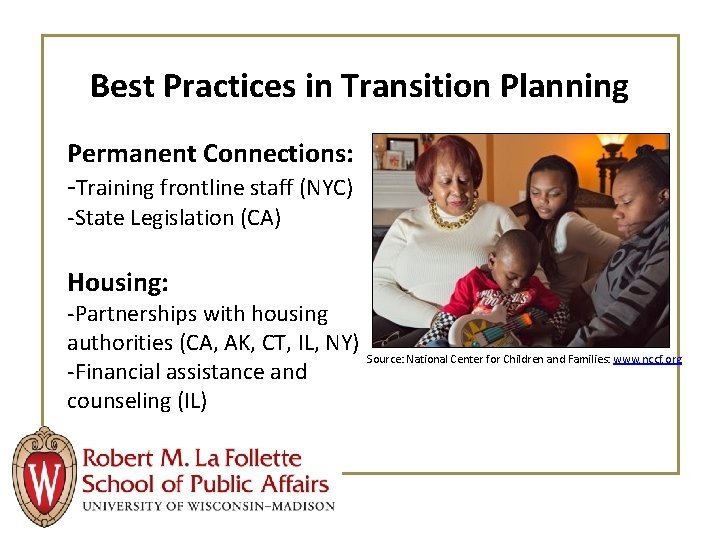 Best Practices in Transition Planning Permanent Connections: -Training frontline staff (NYC) -State Legislation (CA)