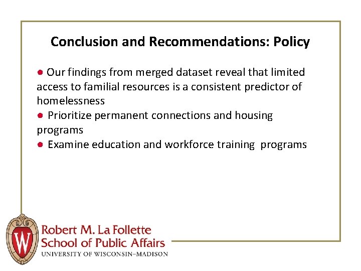 Conclusion and Recommendations: Policy ● Our findings from merged dataset reveal that limited access