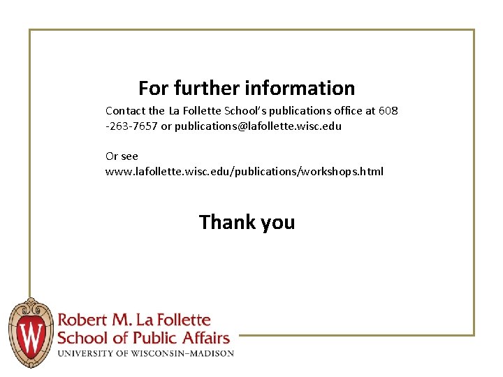 For further information Contact the La Follette School’s publications office at 608 -263 -7657