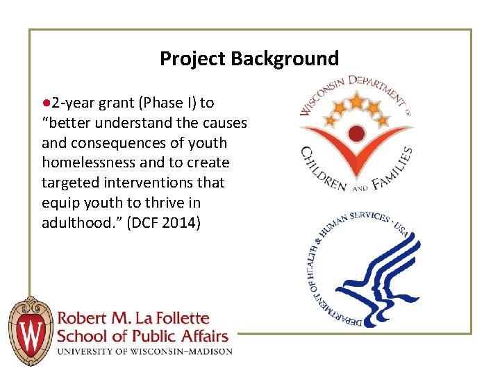 Project Background ● 2 -year grant (Phase I) to “better understand the causes and