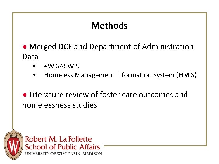 Methods ● Merged DCF and Department of Administration Data • • e. Wi. SACWIS