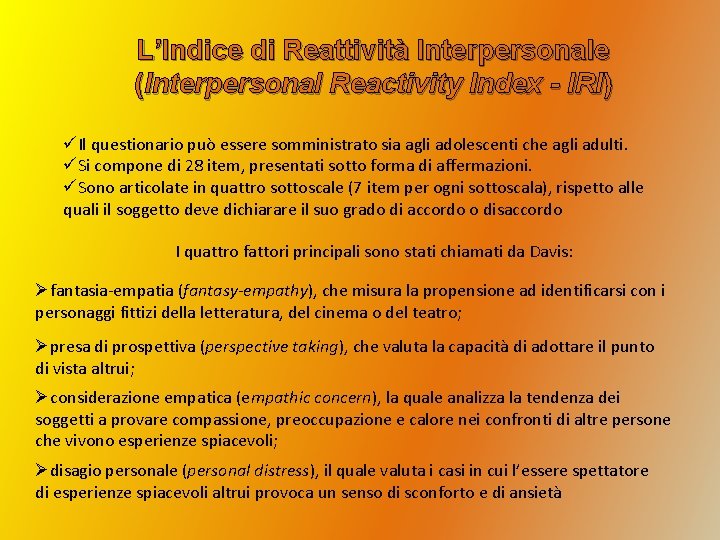 L’Indice di Reattività Interpersonale (Interpersonal Reactivity Index - IRI) üIl questionario può essere somministrato