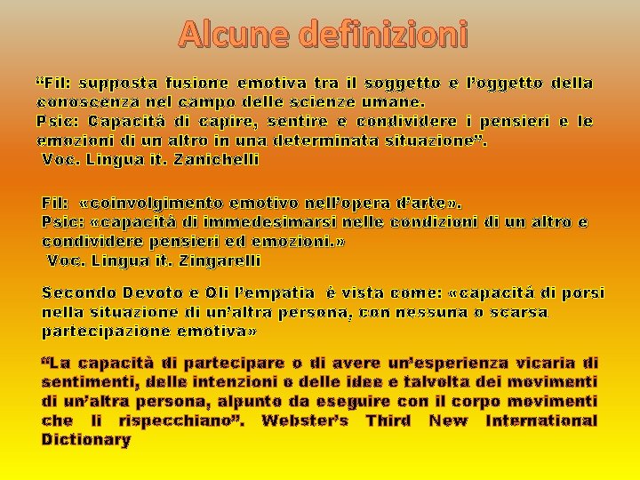 Alcune definizioni “Fil: supposta fusione emotiva tra il soggetto e l’oggetto della conoscenza nel