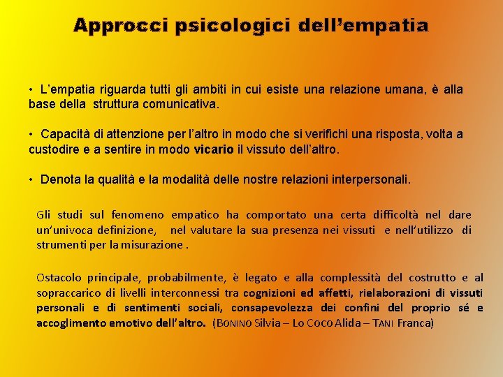 Approcci psicologici dell’empatia • L’empatia riguarda tutti gli ambiti in cui esiste una relazione Approcci psicologici dell’empatia • L’empatia riguarda tutti gli ambiti in cui esiste una relazione