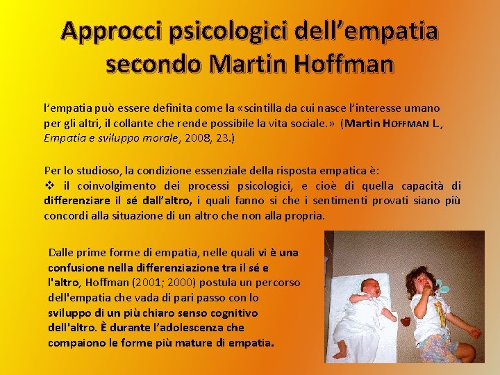 Approcci psicologici dell’empatia secondo Martin Hoffman l’empatia può essere definita come la «scintilla da