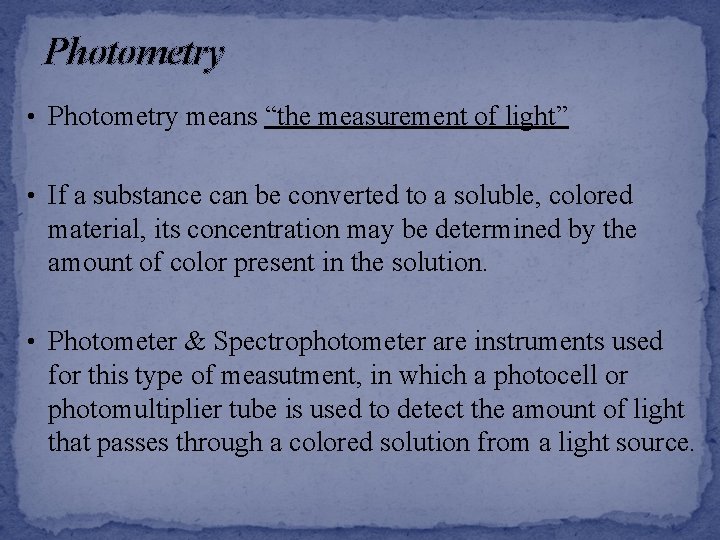 Photometry • Photometry means “the measurement of light” • If a substance can be