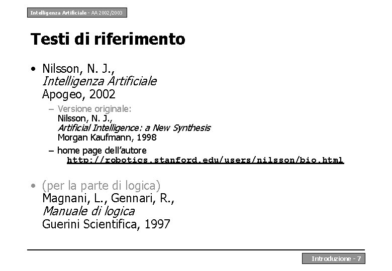 Intelligenza Artificiale - AA 2002/2003 Testi di riferimento • Nilsson, N. J. , Intelligenza