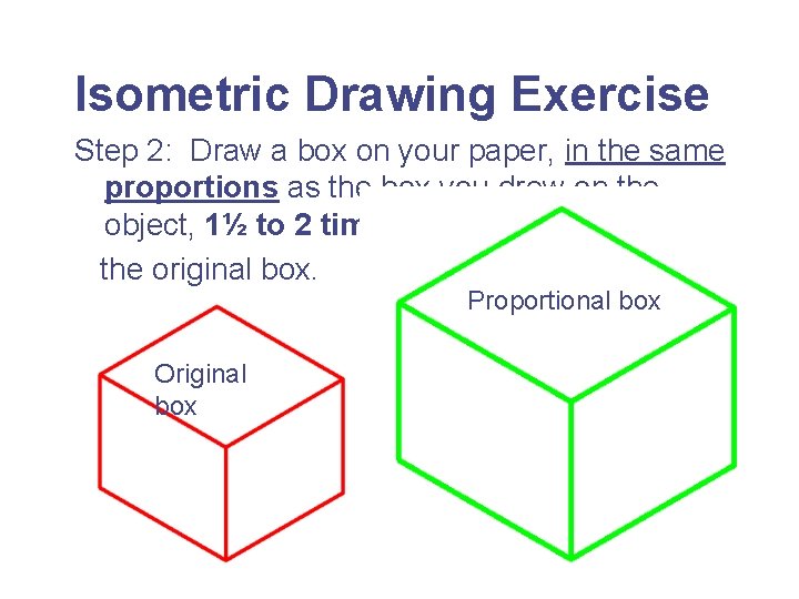 Isometric Drawing Exercise Step 2: Draw a box on your paper, in the same