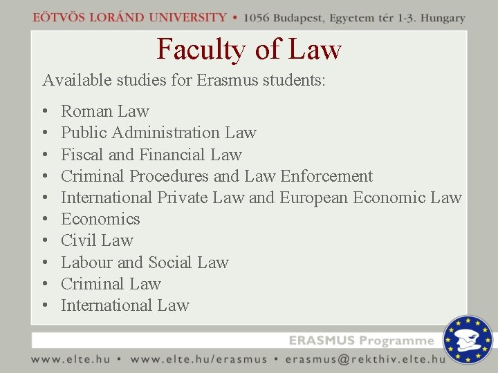 Faculty of Law Available studies for Erasmus students: • • • Roman Law Public