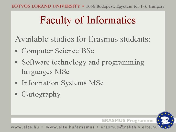 Faculty of Informatics Available studies for Erasmus students: • Computer Science BSc • Software