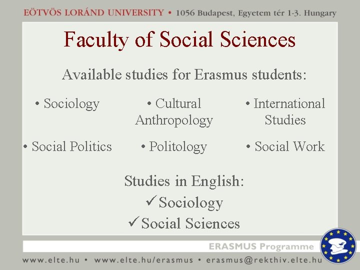 Faculty of Social Sciences Available studies for Erasmus students: • Sociology • Cultural Anthropology