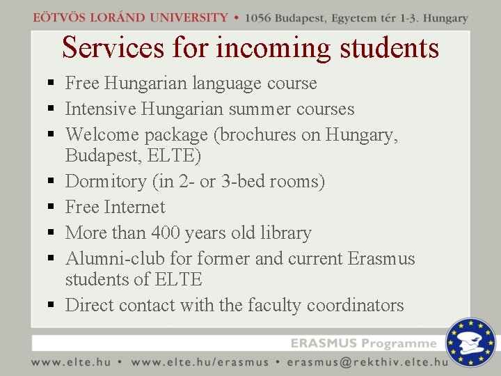 Services for incoming students § Free Hungarian language course § Intensive Hungarian summer courses