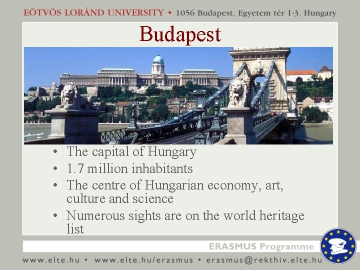 Budapest • The capital of Hungary • 1. 7 million inhabitants • The centre