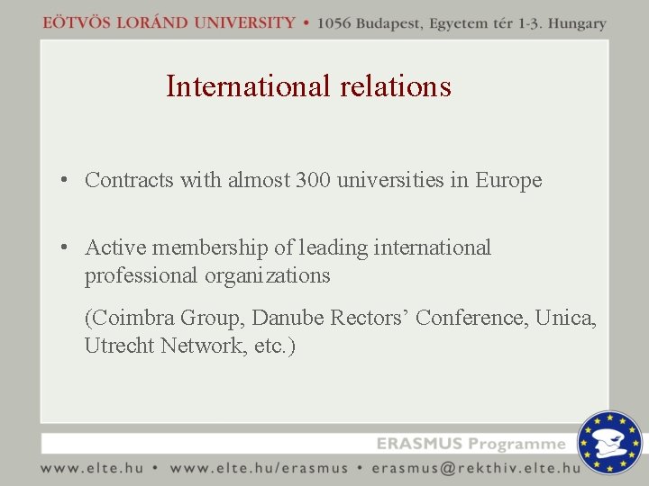 International relations • Contracts with almost 300 universities in Europe • Active membership of