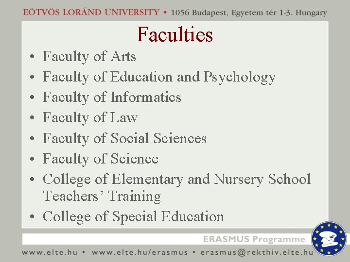 Faculties • • Faculty of Arts Faculty of Education and Psychology Faculty of Informatics