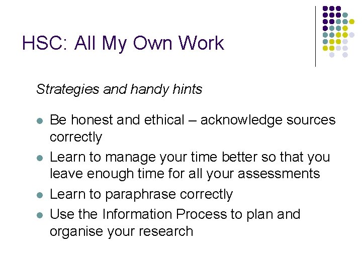 HSC: All My Own Work Strategies and handy hints l l Be honest and